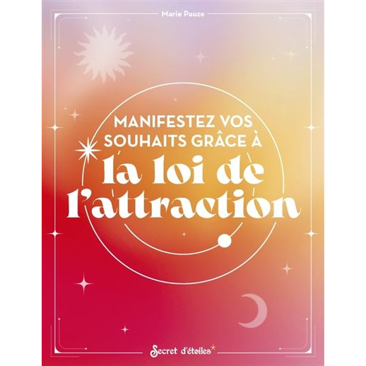 Manifestez vos souhaits grâce à la loi de l'attraction